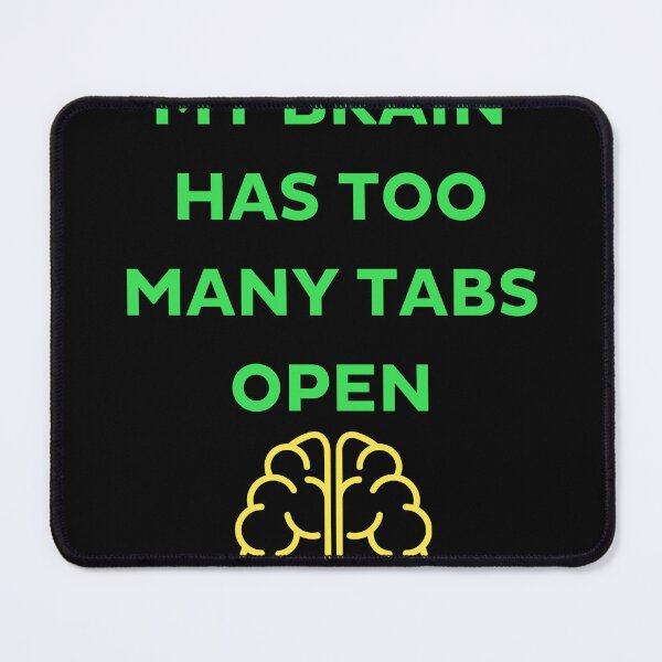Item preview, My Brain Has Too Many Tabs Open - Funny T-Shirt designed and sold by Kamal Khajeb.