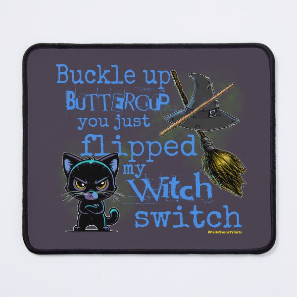 Item preview, Buckle Up Buttercup, You Just Flipping My Witch Switch designed and sold by Steve Parknsons.