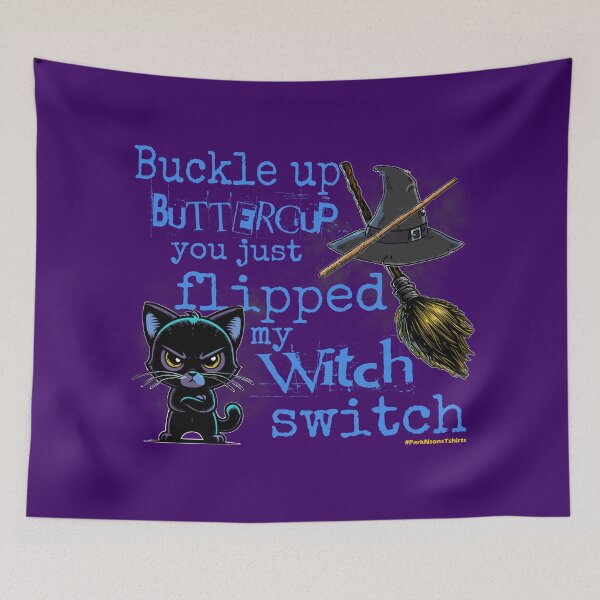 Item preview, Buckle Up Buttercup, You Just Flipping My Witch Switch designed and sold by Steve Parknsons.