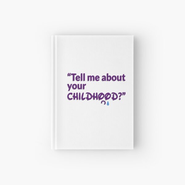 Tell me about your childhood Hardcover Journal