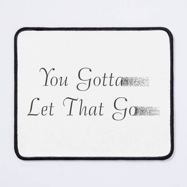 Item preview, You Gotta Let That Go (forgiveness) designed and sold by S4G Tees.