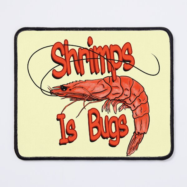 Item preview, Shrimps Is Bugs designed and sold by NateArtDesign.