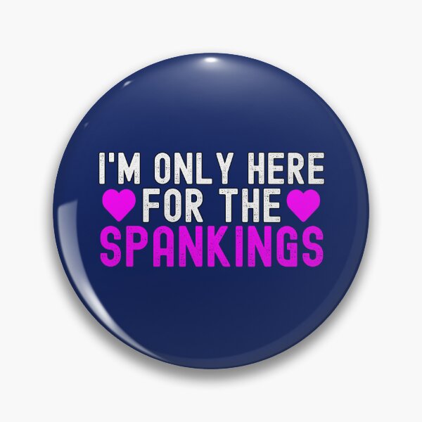 Item preview, I'm Only Here For The Spankings Funny Submissive  designed and sold by SharpThreadZ.