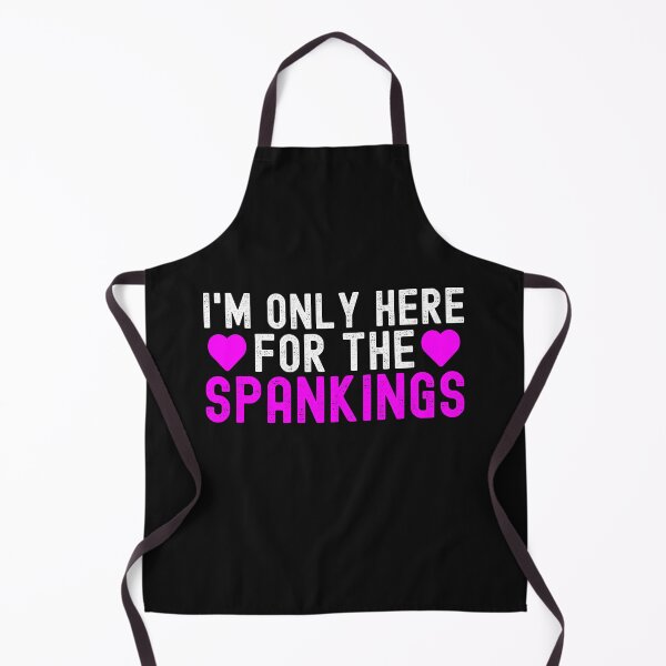 Item preview, I'm Only Here For The Spankings Funny Submissive designed and sold by SharpThreadZ.