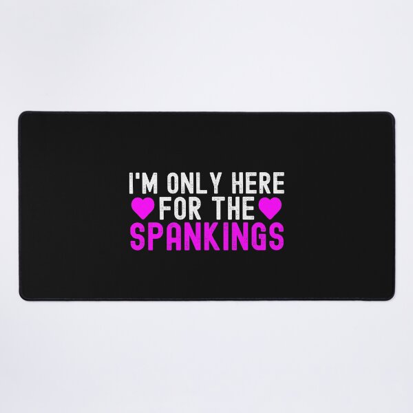 Item preview, I'm Only Here For The Spankings Funny Submissive  designed and sold by SharpThreadZ.