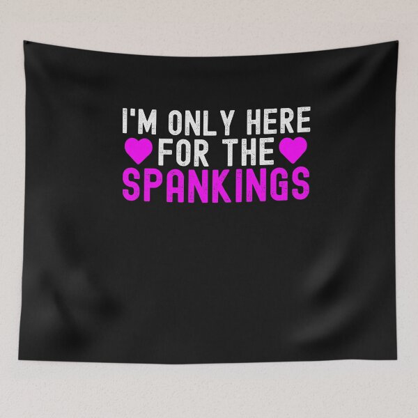 Item preview, I'm Only Here For The Spankings Funny Submissive  designed and sold by SharpThreadZ.