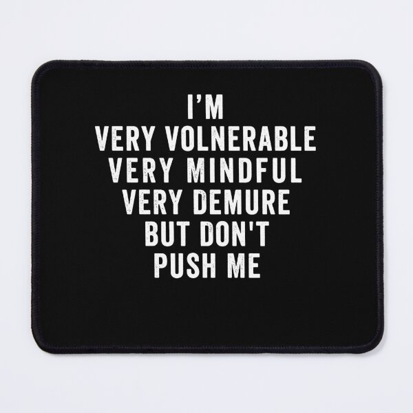 Item preview, I'M Very Mindful Very Demure Vulerable But Don't Push Me. designed and sold by pkk72.