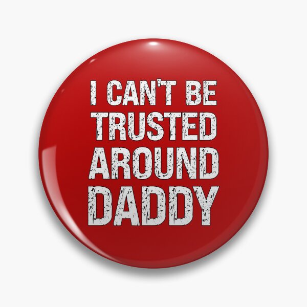 Item preview, I Can't Be Trusted Around Daddy Funny Sub Quote designed and sold by SharpThreadZ.