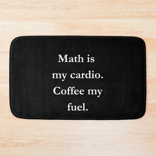 Item preview, Math is my cardio. Coffee my fuel. Classic Black Tee designed and sold by GeekySexyCool.