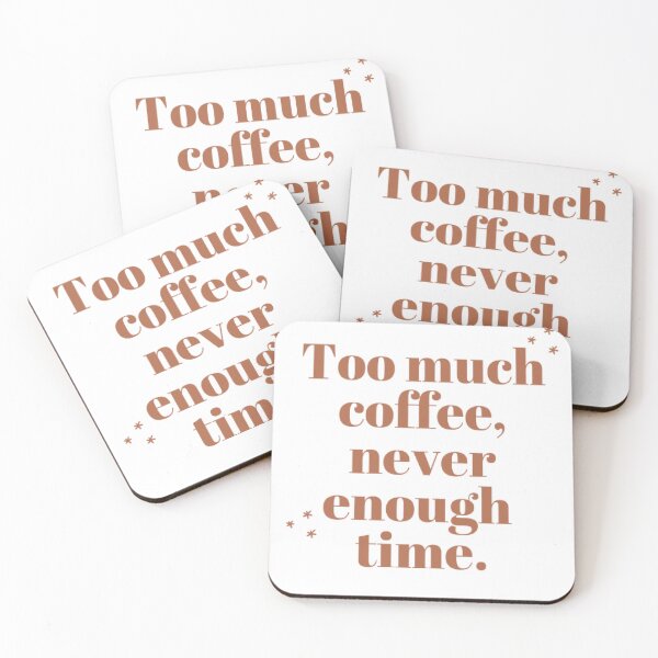 Item preview, Too Much Coffee Never Enough Time designed and sold by GeekySoles.