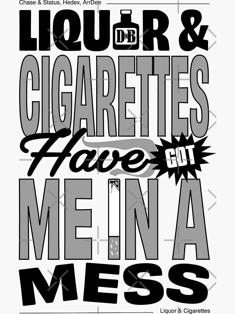 liquor and cigarettes chase and status liquor and cigarettes chase and status hedex arrdee Sticker