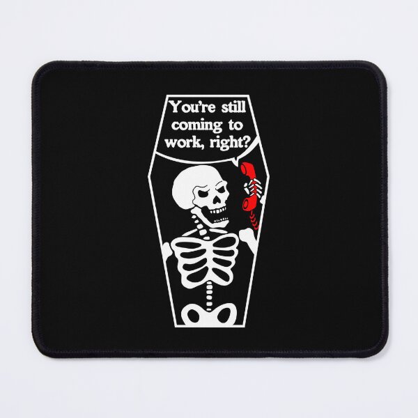 Item preview, "You're still coming to work, right?" designed and sold by RadDadArt.