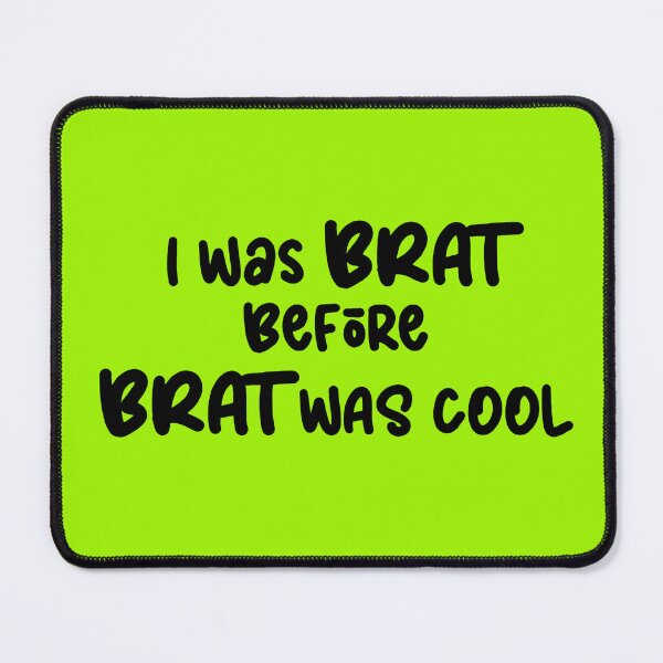 Item preview, I was Brat before Brat was Cool designed and sold by DF3.