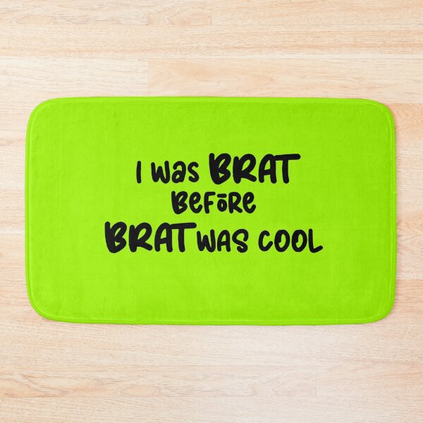 Item preview, I was Brat before Brat was Cool designed and sold by DF3.