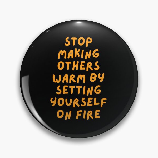 Item preview, Stop making others warm by setting yourself on fire designed and sold by skuke ly.