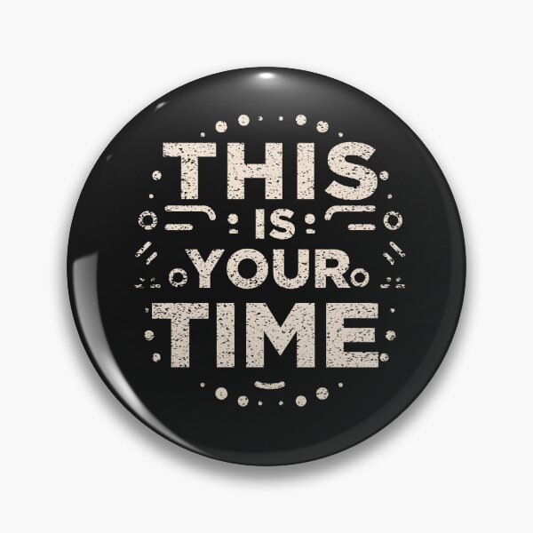 Item preview, This is your time!  designed and sold by ChangeNarrative.
