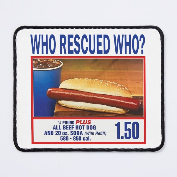 Item preview, costco hotdog who rescued who designed and sold by maniacalaugh.