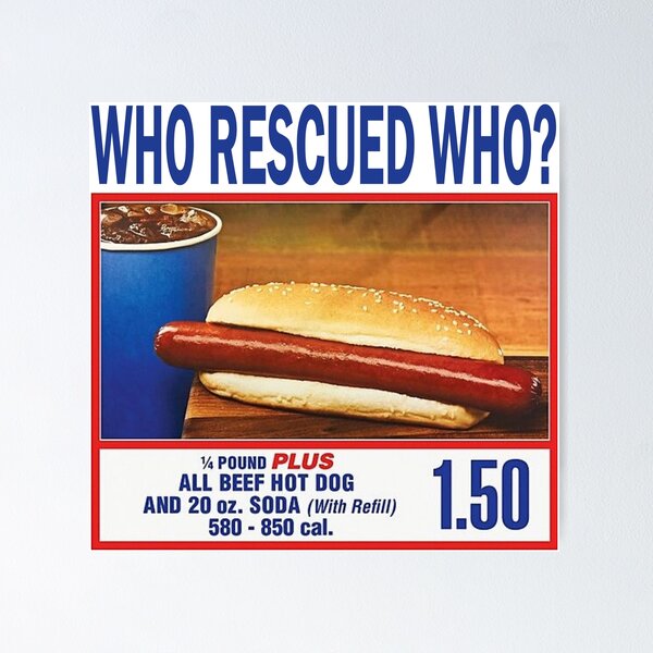 Item preview, costco hotdog who rescued who designed and sold by maniacalaugh.