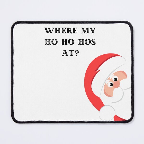 Item preview, Where my ho ho hos at designed and sold by SillyTeesforYou.