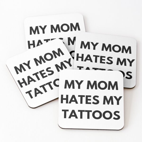 Item preview, my mom hates my tattoos designed and sold by HaylieRae98.