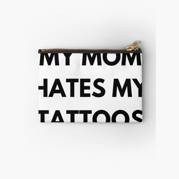 Item preview, my mom hates my tattoos designed and sold by HaylieRae98.