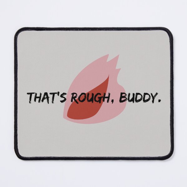 Item preview, That's Rough, Buddy. designed and sold by sapostrophebach.