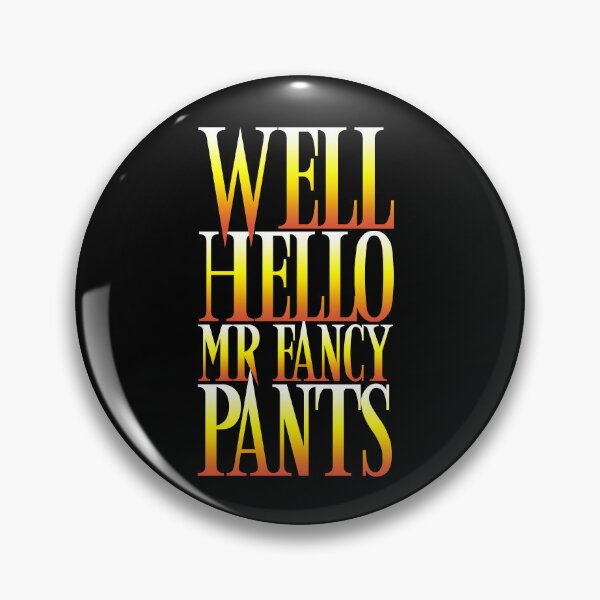 Item preview, Well Hello Mr. Fancy Pants Ash Horror Movie Quote Evil Dead Darkness Army Apparel Design designed and sold by Axolotl Apparel.
