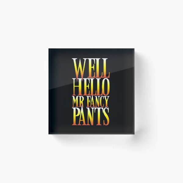 Item preview, Well Hello Mr. Fancy Pants Ash Horror Movie Quote Evil Dead Darkness Army Apparel Design designed and sold by Axolotl Apparel.