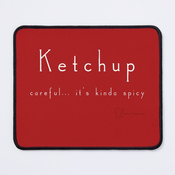 Item preview, Ketchup - careful... it's kinda spicy - Minnesota Sayings designed and sold by SortaSota.