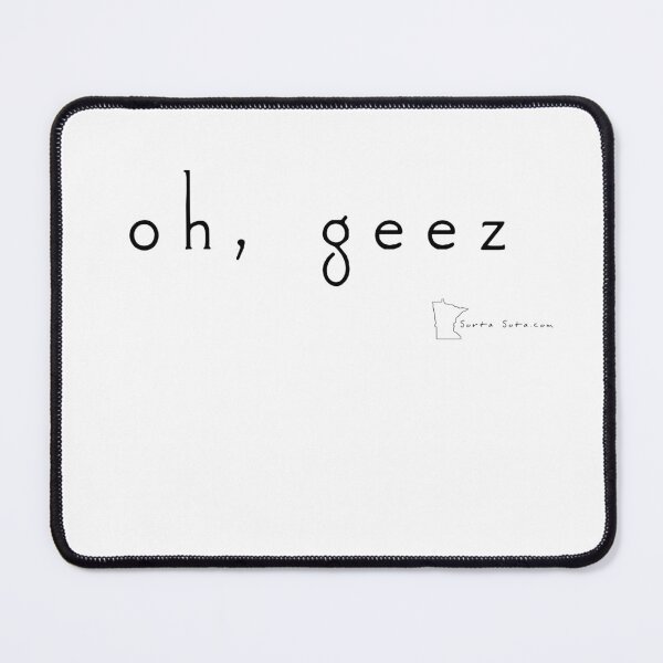 Item preview, oh, geez - Minnesota sayings designed and sold by SortaSota.