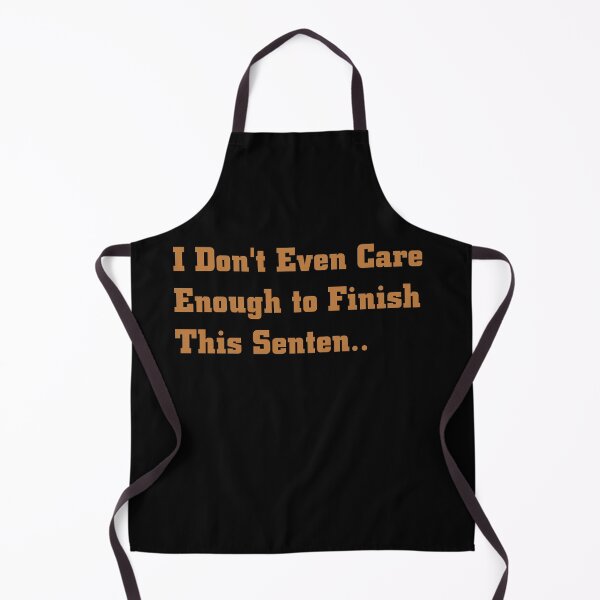 Item preview, I Don't Care to Finish This Sentence designed and sold by S4G Tees.