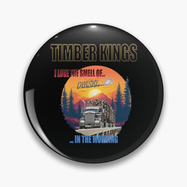 Item preview, TIMBER KINGS: I LOVE THE SMELL OF DIESEL IN THE MORNING, LOGGING TRUCK,KENWORTH W900 designed and sold by MK-GRAPHICS2020.