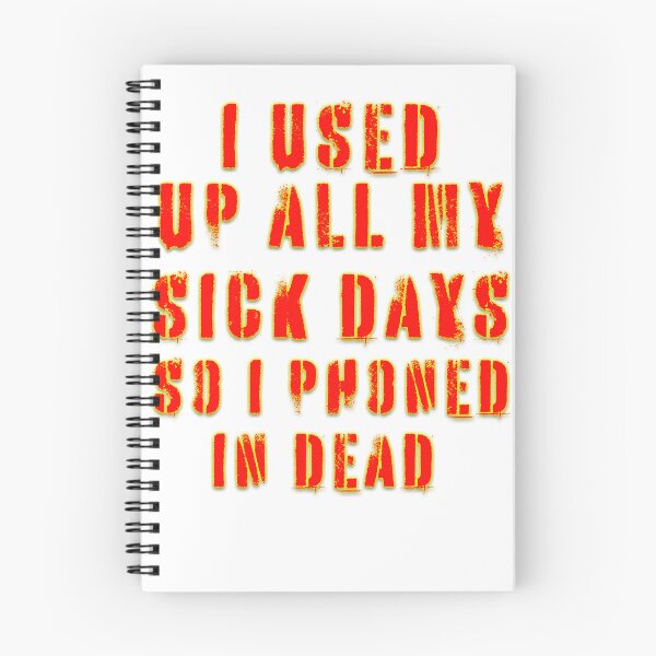 Item preview, I used up all my sick days so I phoned in dead designed and sold by catninja86.