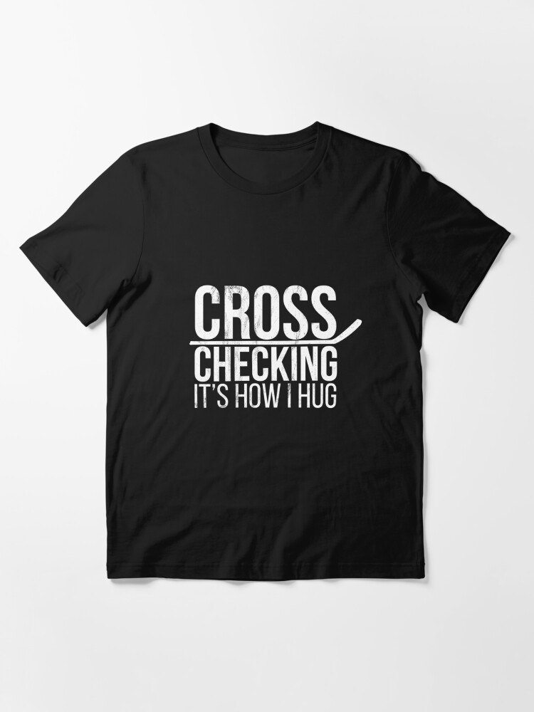 Hockey Men Women Cross Checking It S How I Hug T Shirt By Noirty Redbubble