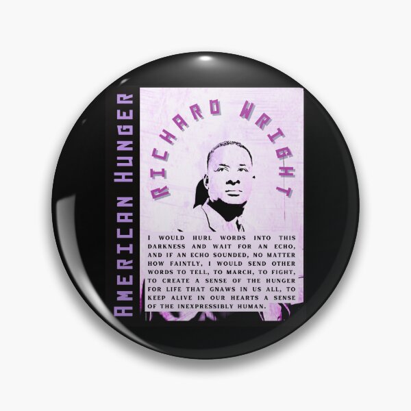 Item preview, Richard Wright quote: I would hurl words into this darkness and wait for an echo, and if an echo sounded, no matter how faintly, designed and sold by artbleed.
