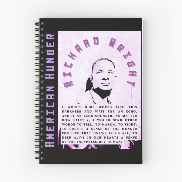 Item preview, Richard Wright quote: I would hurl words into this darkness and wait for an echo, and if an echo sounded, no matter how faintly, designed and sold by artbleed.