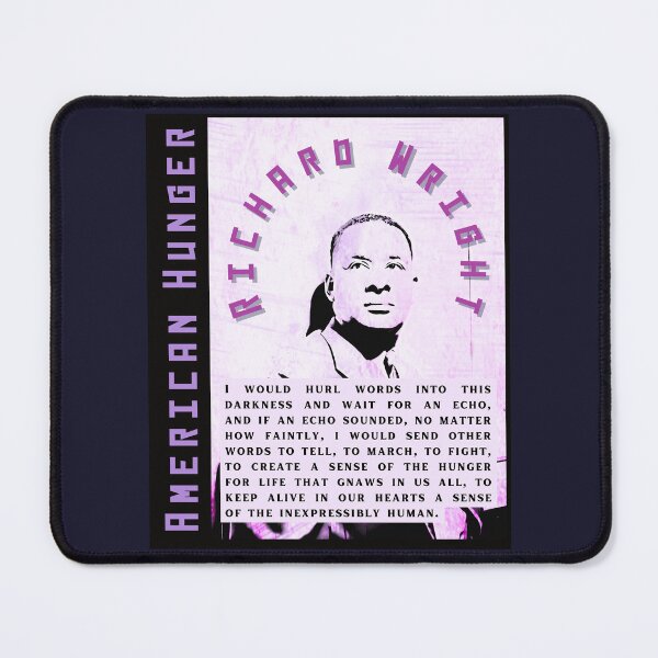Item preview, Richard Wright quote: I would hurl words into this darkness and wait for an echo, and if an echo sounded, no matter how faintly, designed and sold by artbleed.