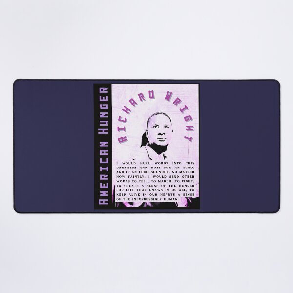 Item preview, Richard Wright quote: I would hurl words into this darkness and wait for an echo, and if an echo sounded, no matter how faintly, designed and sold by artbleed.