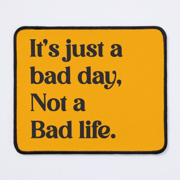 Item preview, Be Positive: It's Just A Bad Day designed and sold by 13design.