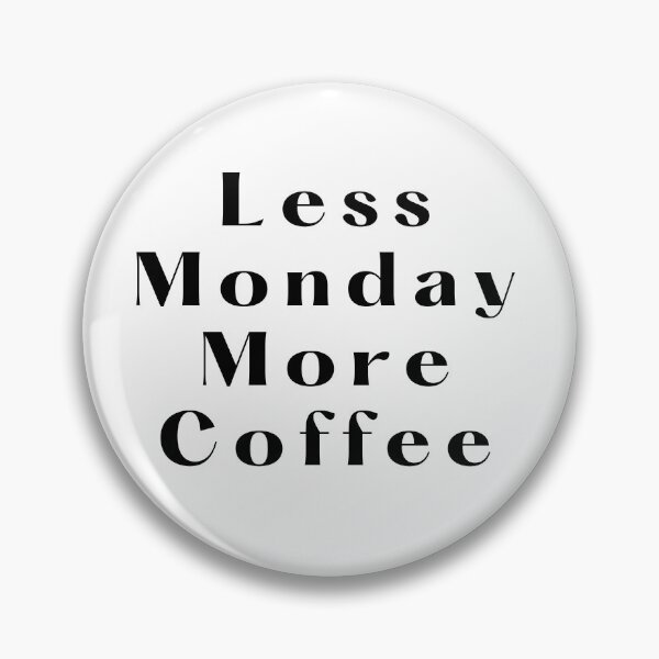 Item preview, Less Monday More Coffee designed and sold by Devendra Singh Kandari.
