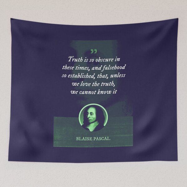 Item preview, Blaise Pascal - Truth is so obscure in these times, and falsehood so established, that, unless we love the truth, we cannot know it designed and sold by Syahrasi.