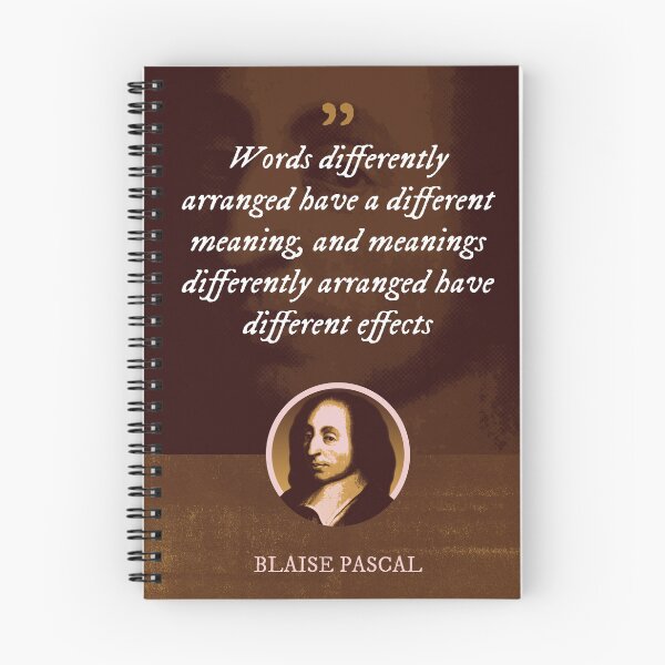 Item preview, Blaise Pascal - Words differently arranged have a different meaning, and meanings differently arranged have different effects designed and sold by Syahrasi.