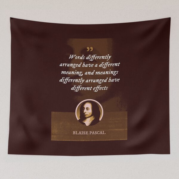 Item preview, Blaise Pascal - Words differently arranged have a different meaning, and meanings differently arranged have different effects designed and sold by Syahrasi.