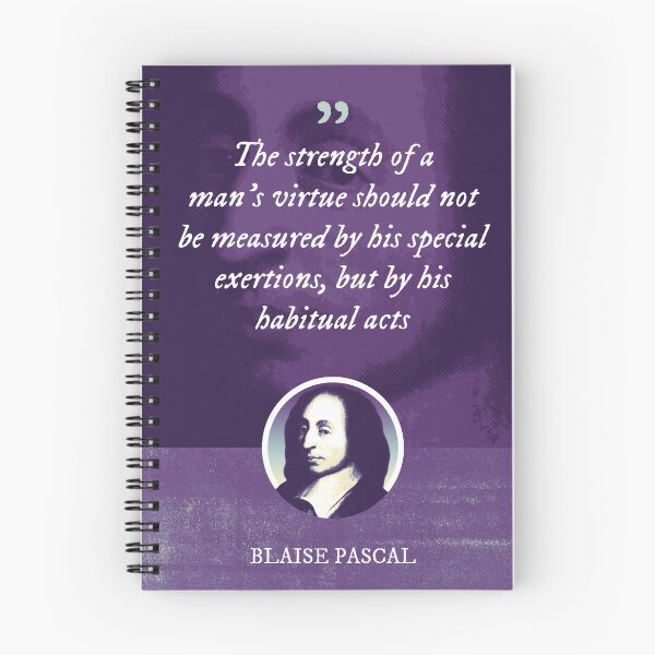 Item preview, Blaise Pascal - The strength of a man's virtue should not be measured by his special exertions, but by his habitual acts designed and sold by Syahrasi.