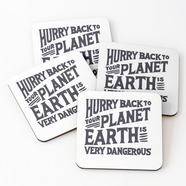 Artikelvorschau, Beeil dich zurück zu deinem Planeten. Die Erde ist sehr gefährlich. Lustig entworfen und verkauft von WowCustomDesign.
