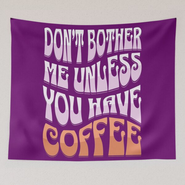 Item preview, Don’t bother me unless you have coffee designed and sold by Syrupulse.