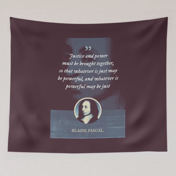 Item preview, Blaise Pascal - Justice and power must be brought together, so that whatever is just may be powerful, and whatever is powerful may be just designed and sold by Syahrasi.