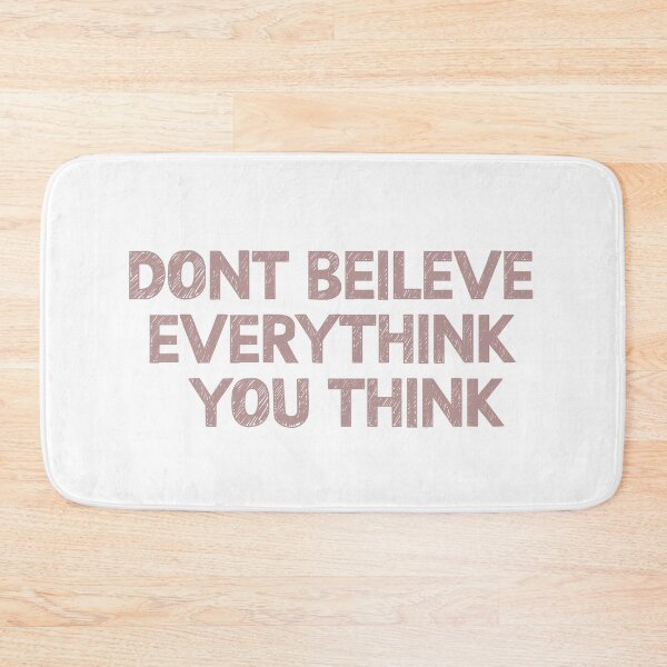Item preview, Don't Believe Everything You Think designed and sold by TigerArtistic.