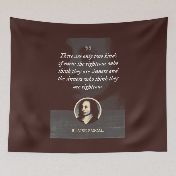 Item preview, Blaise Pascal - There are only two kinds of men: the righteous who think they are sinners and the sinners who think they are righteous designed and sold by Syahrasi.