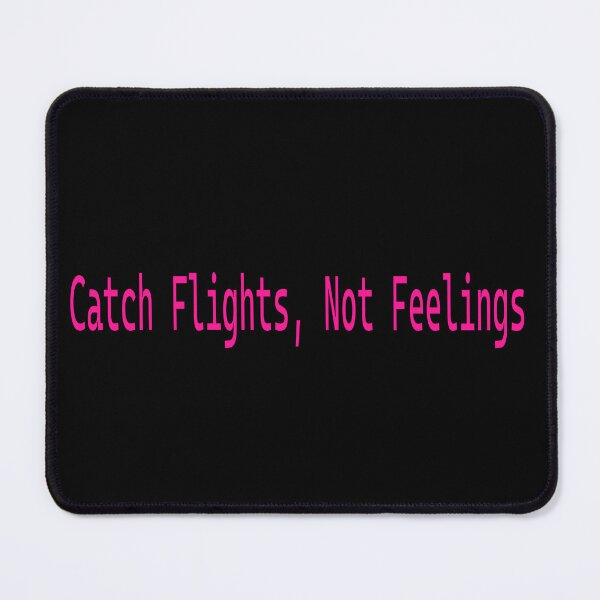 Item preview, Catch Flights, Not Feelings designed and sold by porcupineandme.